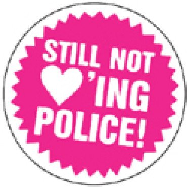 Still not loving police! 1