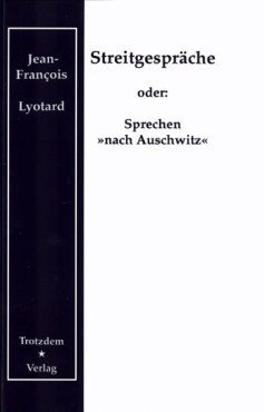 Streitgespräche oder Sprechen nach Auschwitz