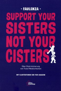 Support your Sisters not your cisters. Über Diskriminierung von trans*Weiblichkeiten