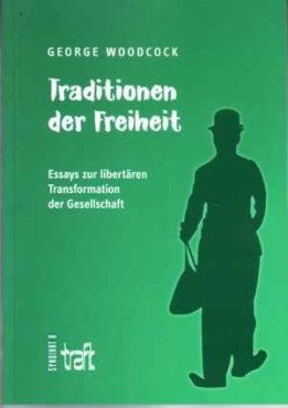 Traditionen der Freiheit. Essays zur libertären Transformation der Gesellschaft