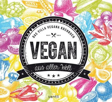 Vegan aus aller Welt. Das Villa Vegana Kochbuch