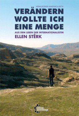 Verändern wollte ich eine Menge. Aus dem Leben der Internationalistin Ellen Stêrk