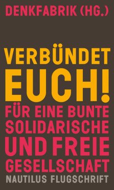 Verbündet euch! Für eine bunte, solidarische und freie Gesellschaft