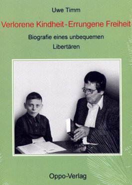 Verlorene Kindheit - Errungene Freiheit. Biografie eines unbequemen Libertären