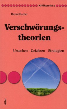 Verschwörungstheorien. Ursachen - Gefahren - Strategien