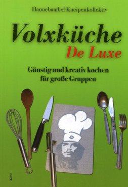 Volxküche De Luxe. Günstig und kreativ kochen für große Gruppen