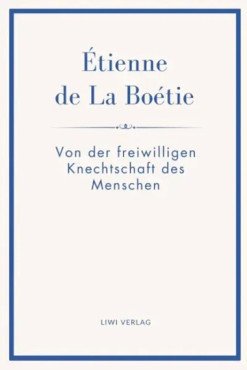 Von der freiwilligen Knechtschaft des Menschen