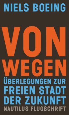 Von Wegen. Überlegungen zur freien Stadt der Zukunft