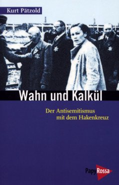 Wahn und Kalkül. Der Antisemitismus mit dem Hakenkreuz