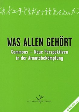 Was allen gehört. Commons - Neue Perspektiven in der Armutsbekämpfung