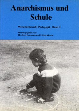 Werkstattbericht Pädagogik 2. Anarchismus und Schule