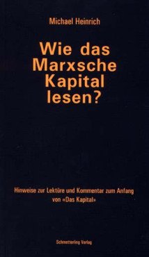 Wie das Marxsche Kapital lesen? Leseanleitung und Kommentar zum Anfang des "Kapital", Band 1