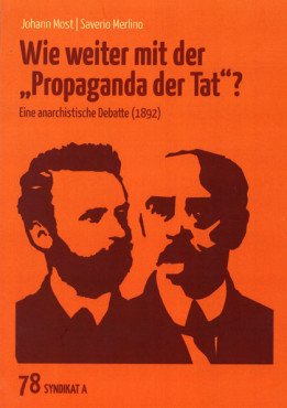 Wie weiter mit der "Propaganda der Tat"? Eine anarchistische Debatte (1892)