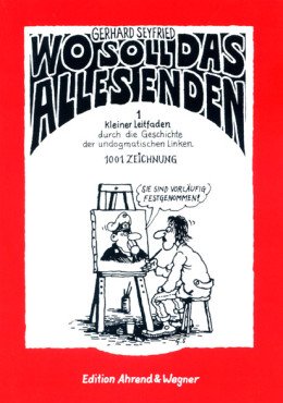 Wo soll das alles enden? 1 kleiner Leitfaden durch die Geschichte der undogmatischen Linken