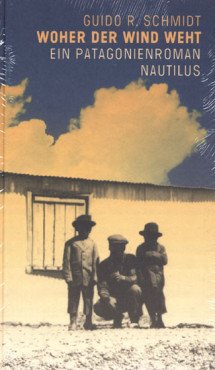 Woher der Wind weht. Ein Patagonienroman