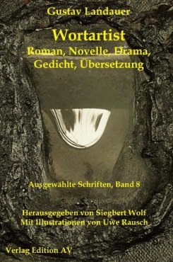 Wortartist. Roman, Novelle, Drama, Satire, Gedicht, Übersetzung (Werke Band 8)