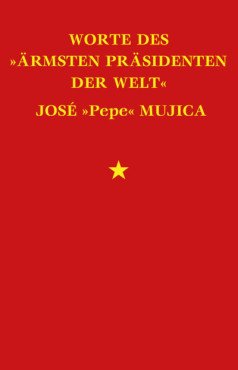 Worte des "ärmsten Präsidenten der Welt"