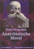 Anarchistische Moral (Ausgewählte Schriften 1)