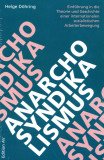 Anarcho-Syndikalismus. Einführung in die Theorie und Geschichte einer internationalen sozialistischen Arbeiterbewegung