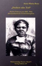 "Freiheit oder Tod". Harriet Tubman (1820 - 1913), Afroamerikanische Freiheitskämpferin