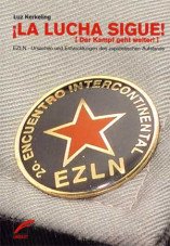 ¡La Lucha Sigue! (¡Der Kampf geht weiter!). Ursachen und Entwicklungen des zapatistischen Aufstands