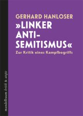 "Linker Antisemitismus". Zur Kritik eines Kampfbegriffs