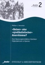 'Reiner' oder 'syndikalistischer' Anarchismus. Zum Spannungsverhältnis libertärer Organisationen in Spanien