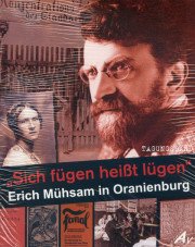 "Sich fügen heißt lügen". Erich Mühsam in Oranienburg - Tagungsband