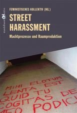 Street Harassment. Machtprozesse und Raumproduktion