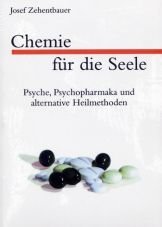 Chemie fr die Seele. Psyche, Psychopharmaka und alternative Heilmethoden