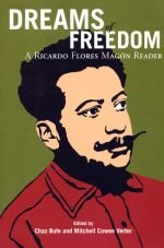 Dreams of Freedom. A Ricardo Flores Magon Reader