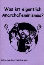 Was ist eigentlich Anarchafeminismus?