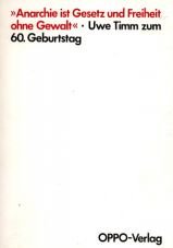 Anarchie ist Gesetz und Freiheit ohne Gewalt. Uwe Timm zum 60. Geburtstag