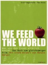 We feed the world. Was uns das Essen wirklich kostet