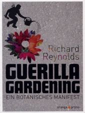 Guerilla Gardening. Ein botanisches Manifest