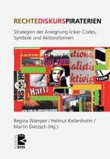 Rechte Diskurspiraterien. Strategien der Aneignung linker Codes, Symbole und Aktionsformen