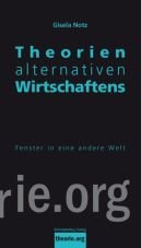 Theorien alternativen Wirtschaftens. Fenster in eine andere Welt