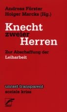 Knecht zweier Herren. Zur Abschaffung der Leiharbeit