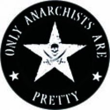 Only Anarchist are pretty