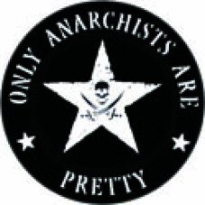 Only Anarchist are pretty