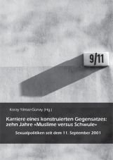 Karriere eines konstruierten Gegensatzes: Zehn Jahre Muslime versus Schwule. Sexualpolitiken seit dem 11. September.