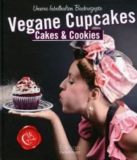 Vegane Cupcakes, Cakes & Cookies. Unsere fabelhaften Backrezepte