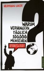 Warum verhungern tglich 100.000 Menschen? Argumente gegen die Marktwirtschaft