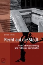 Recht auf die Stadt. Von Selbstverwaltung und radikaler Demokratie