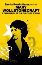 presents Mary Wollstonecraft. A Vindication of the Rights of Woman