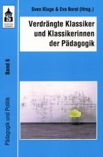 Verdrngte Klassiker und Klassikerinnen der Pdagogik