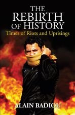 The Rebirth of History. Times of Riots and Uprisings