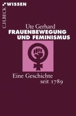 Frauenbewegung und Feminismus. Eine Geschichte seit 1789