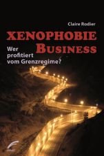 Xenophobie Business. Wer profitiert vom Grenzregime?