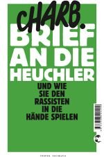 Brief an die Heuchler und wie sie den Rassisten in die Hnde spielen